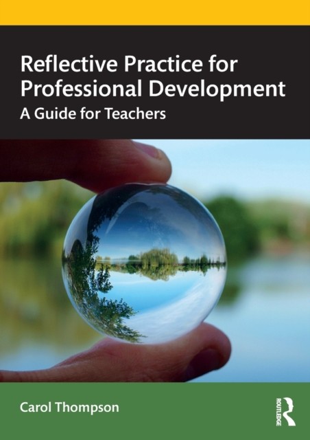 Reflective Practice for Professional Development by Carol  Thompson