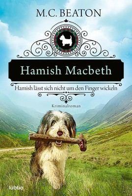 Hamish Macbeth lässt sich nicht um den Finger wickeln | Kriminalroman | Beaton