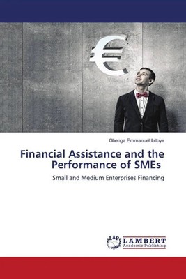 Gbenga Emmanuel Ibitoye | Financial Assistance and the Performance of SMEs