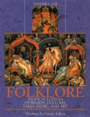 Folklore [2 Volumes] : An Encyclopedia of Beliefs, Customs, Tales