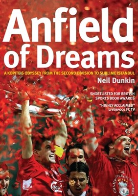 Anfield of Dreams: A Kopite's Odyssey by Neil Dunkin PAPERBACK 9781905449804