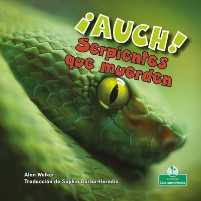 Auch! Serpientes Que Muerden (Ouch! Snakes That Bite) by Alan Walker (Spanish) P
