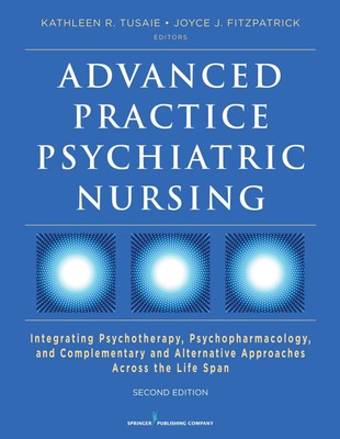 Advanced Practice Psychiatric Nursing, Second Edition: Integrating Psychothe...