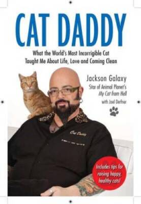 Cat Daddy: What the World's Most Incorrigible Cat Taught Me About Life, L - GOOD