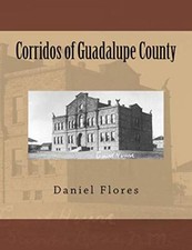 Corridos of Guadalupe County by Flores  New 9781518672026 Fast Free Shipping-,