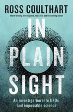 In Plain Sight: An investigation into UFOs and impossible scienc