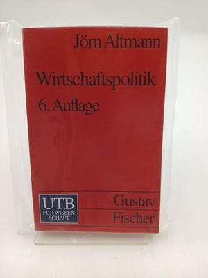 Wirtschaftspolitik. Eine praxisorientierte Einführung Altmann, Prof. Dr. Jörn: