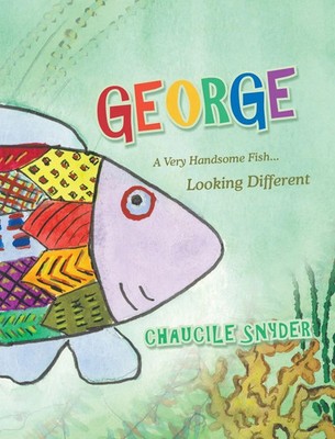 George | A Very Handsome Fish... Looking Different | Chaucile Snyder | Buch