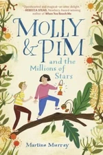 Molly & Pim and the Millions of Stars by Murray, Martine