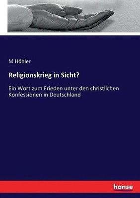 Religionskrieg in Sicht?: Ein Wort zum Frieden unter den christlichen Konfession