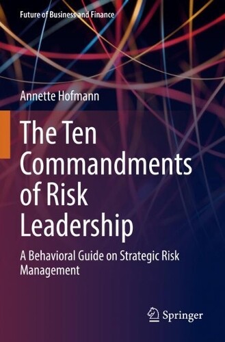 Annette Hofmann The Ten Commandments of Risk Leadership (Tascabile)