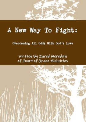 A New Way to Fight: Overcoming All Odds with God's Love -  NEW Jared Meredith 20