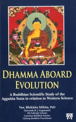Dhamma Aboard Evolution : A Buddhism Scientific Study of the Agganna Sutta in...
