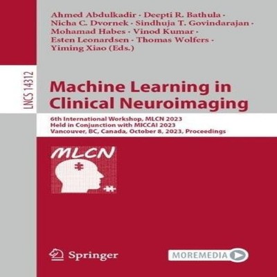 Machine Learning in Clinical Neuroimaging 6th International Works
