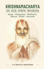 Krishnamacharya in His Own Words: - Paperback, by Mohan A. G.; - Very Good