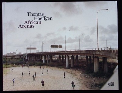 Thomas Hoeffgen. African arenas ; [... published in conjunction with the Exhibit