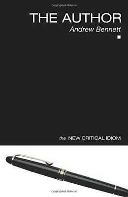 The Author (The New Critical Idiom) - Bennett, Andrew