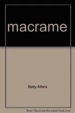 MACRAME By Betty Alfers *Excellent Condition*