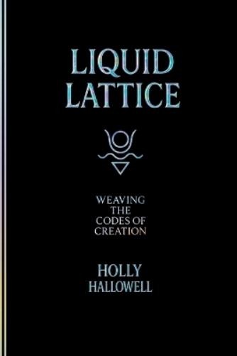 Holly Hallowell Liquid Lattice (Tascabile) Double Helix Prophecy
