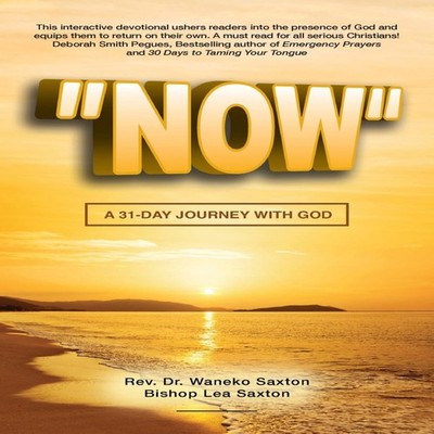 Now A 31-Day Journey with God Rev. Dr. Waneko Saxton Paperback Tw