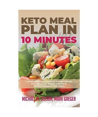 Keto Meal Plan in 10 Minutes: A Simple Beginner's Guide to Activate Ketosis, Bur
