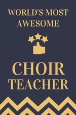 Choir Teacher Gifts: Lined Blank Notebook Journal, a Funny and Appreciation Than