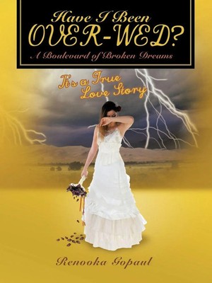 Have I Been Over-Wed? | A Boulevard of Broken Dreams | Renooka Gopaul | Buch