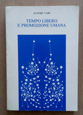 LIBRO TEMPO LIBERO E PROMOZIONE UMANA Autori Vari 1978 Patron Bologna