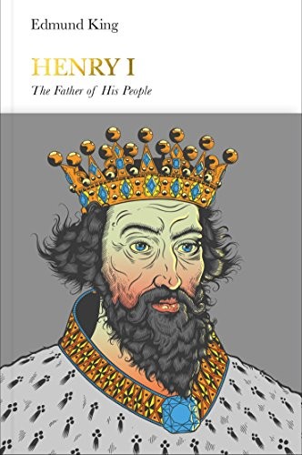 Henry I (Penguin Monarchs): The Father of His People-Edmund King