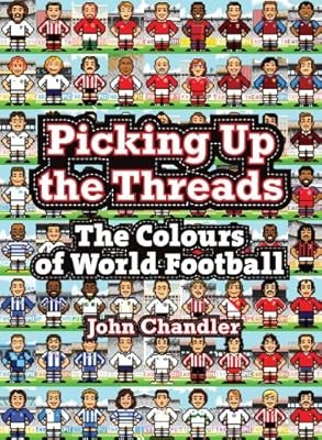 Picking Up the Threads: The Colours of World Football, John Chandler, Used; Good