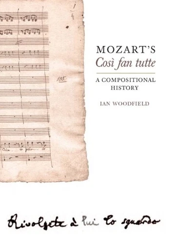 Mozart's Cosi Fan Tutte : A Compositional History, Hardcover by Woodfield, Ia...