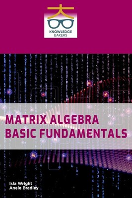 Isla Wright (u. a.) | Matrix Algebra | Buch | Englisch (2024) | Knowledge Bakers