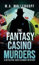 The Fantasy Casino Murders: A Detective Jack Stewart Mystery by M.A. Mollenkopf 