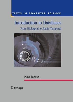 Introduction to Databases: From Biological to Spatio-Temporal (Texts in Com ...