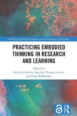 Practicing Embodied Thinking in Research and Learning - 9781032498720
