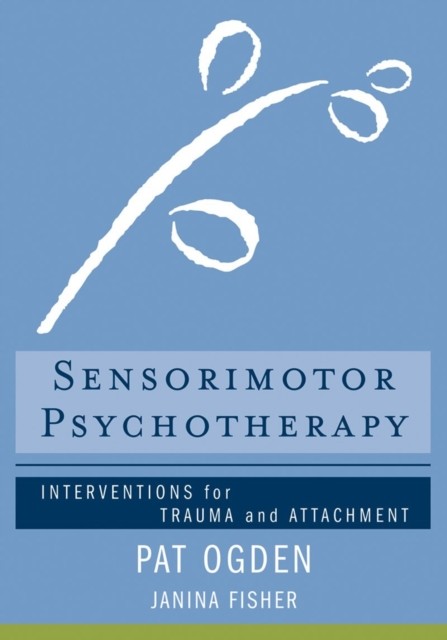 Sensorimotor Psychotherapy: Interventions for Trauma and Attachment: 0 (Norton - Image 7