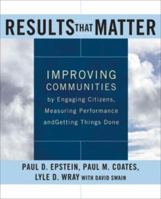 Results that Matter: Improving Communities by Engaging Citizens, Measuring...