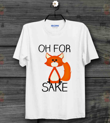 T-Shirt Oh For Sake Fox lustig cool ideal Geschenk Unisex Mode Slogan T-Shirt B169