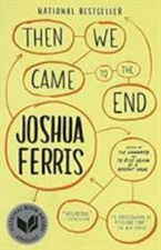 Then We Came to the End: A Novel - paperback, 9780316016391, Joshua Ferris