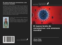 El Nuevo Brote De Coronavirus: Una Amenaza Mundial Divya Thite