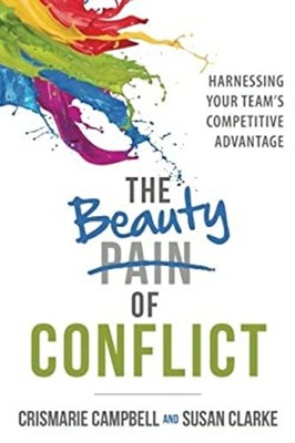 The Beauty of Conflict : Harnessing Your Team's Competitive Advan