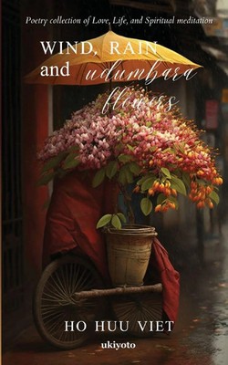 Wind, rain and udumbara flowers Ho Huu Viet Taschenbuch Englisch 2023