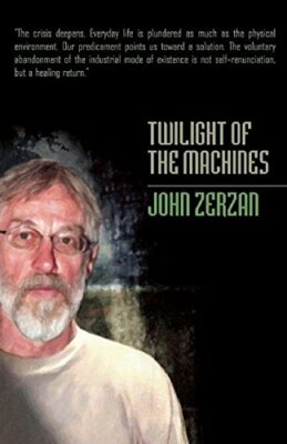 Twilight of the Machines by Zerzan New 9781932595314 Fast Free Shipping +