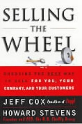 Selling the Wheel: Choosing the Best Way to Sell f by Stevens, Howard 0684858320