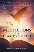 M. A. Jerome A. Jochem M. S. | Meditations From A Pastor's Heart | Taschenbuch