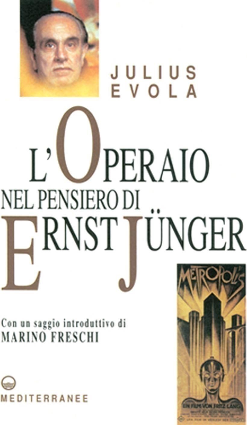 Mediterranee Edizioni L'operaio Nel Pensiero Di Ernst Junger - Julius Evola - Immagine 3