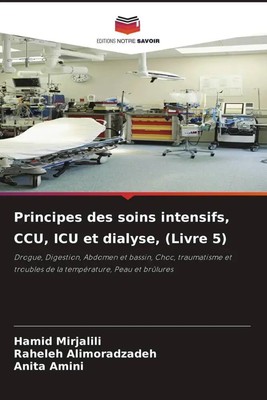 Hamid Mirjalili (u. a.) | Principes des soins intensifs, CCU, ICU et dialyse,...