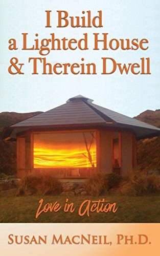 I Build a Lighted House and Therein Dwell: Love in Action.by MacNeil New<|