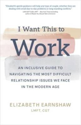 I Want This to Work: An Inclusive Guide to Navigating the Most Diffi - VERY GOOD
