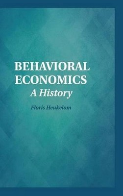 Behavioral Economics: A History by Floris Heukelom (English) Hardcover Book